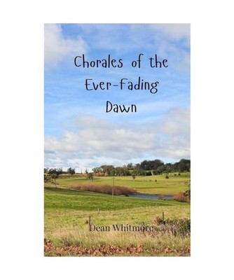 Chorales of the Ever-Fading Dawn, Whitmore, Dean