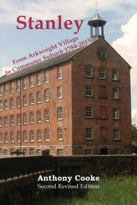 Stanley: From Arkwright Village To Commuter Suburb: 1784-2015