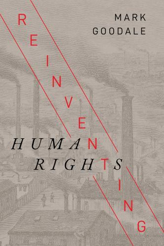 Stanford Studies in Human Rights Ser.: Reinventing Human Rights by Mark ...