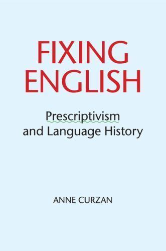 Fixing English Prescriptivism and Language History Curzan Paperback