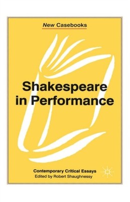 SHAKESPEARE IN PERFORMANCE by SHAUGHNESSY, ROBERT Paperback Self Help Business