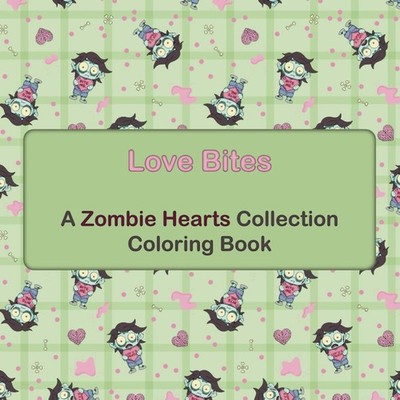 Love Bites: A Zombie Hearts Collection Coloring Book