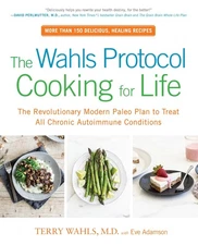 The Wahls Protocol Cooking for Life: The Revolutionary Modern Paleo Plan to ...