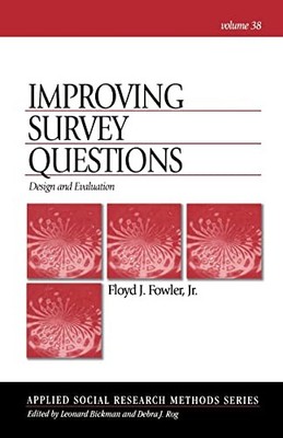 Improving Survey Questions: Design a..., Floyd J Fowler