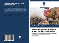 Verwendung Von Bierhefe In Der Broilerproduktion | Buch | 9786203764420