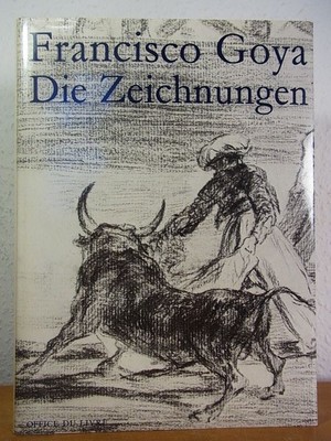 Francisco Goya. Die Zeichnungen Gassier, Pierre: