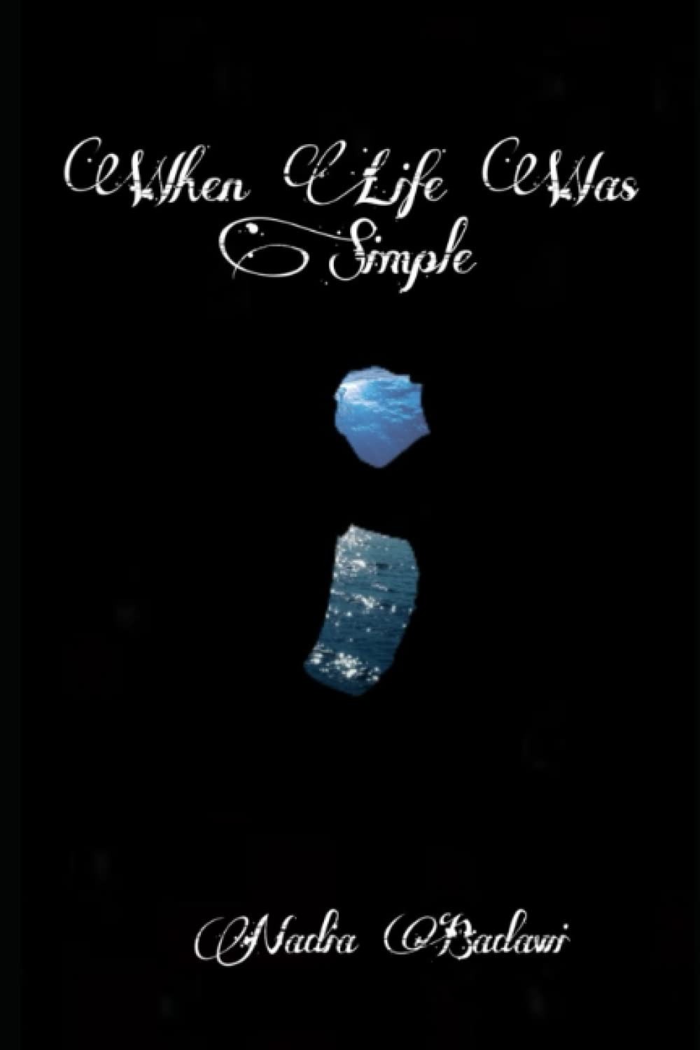 When Life Was Simple By Badawi, Miss Nadia Miss Nadia Badawi,