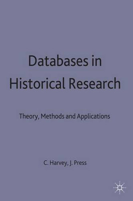 Databases in Historical Research: Theory, Methods and... - Harvey, Charles