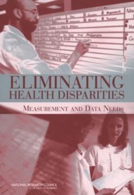 Eliminating Health Disparities : Measurement and Data Needs Paper