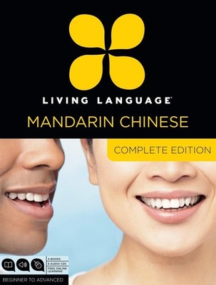 Living Language Mandarin Chinese, Complete Edition: Beginner through advance...