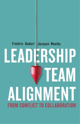 Frédéric Godart Jacques Neatby Leadership Team Alignment (Copertina rigida)