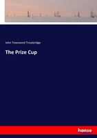 John Townsend Trowbridge | The Prize Cup | Taschenbuch | Englisch (2017)