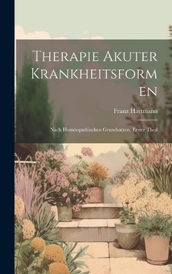 Franz Hartmann Therapie akuter Krankheitsformen (Gebundene Ausgabe)