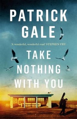 Take Nothing with You : A Richly Absorbing Novel of Boyhood, Comi