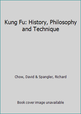 Kung Fu: History, Philosophy and Technique by Chow, David & Spangler, Richard
