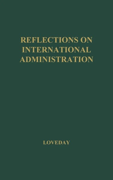 Loveday (U. A.) | Reflections On International Administration | Buch | Englisch-image
