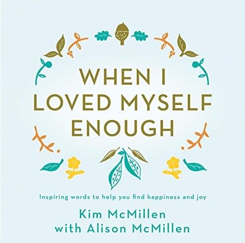 When I Loved Myself Enough: Inspiring words to help by Kim McMillen HARDBACK - Image 5