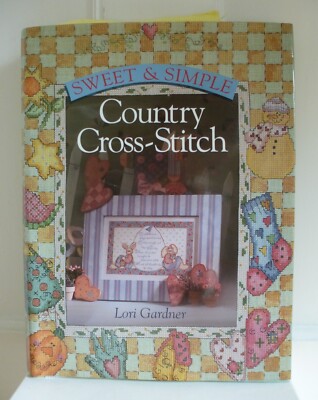 Sweet & Simple Country Cross-Stitch Hardback Book by Lori Gardner