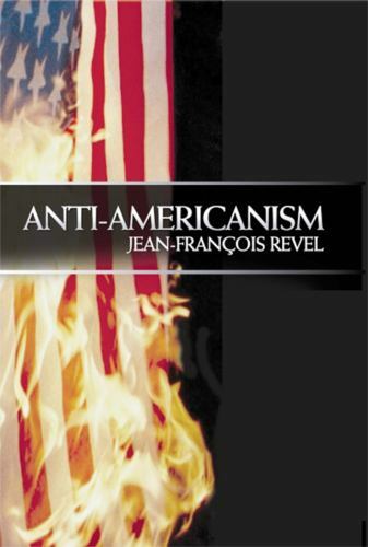 Anti-Americanism by Revel, Jean Francois - Picture 1 of 1