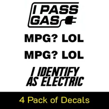 4 Pack MPG?  LOL, I Pass Gas, Identify as Electric Vinyl Decal Car Truck Windows