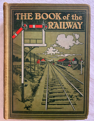 The Book of the Railway by G.E. Mitton Black 1909