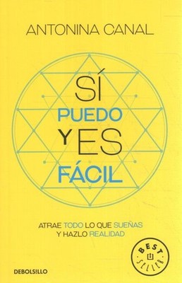 Si puedo y es fácil / Yes I Can, and It's Easy : Atrae Todo Lo Que Sueñas Y H...