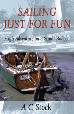 Sailing Just for Fun: High Adventure on a Small Budget, Stock, A. C., Used; Very
