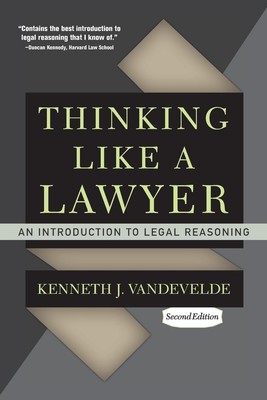 Thinking Like a Lawyer An Introduction to Legal Reasoning Kenneth J. Vandevelde