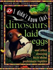 I Didn't Know That Dinosaurs Laid Eggs : I Didn't Know That... by Flowerpot...