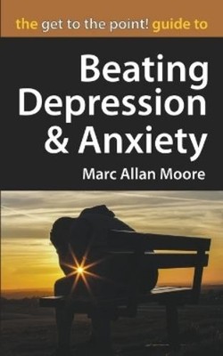 Marc Allan Moor The Get to the Point! Guide to Beating Depression  (Taschenbuch)