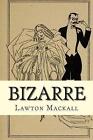 Bizarre by MR Lawton Mackall (Paperback / softback, 1922)