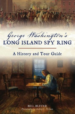 NEW The History Press George Washington's Long Island Spy Ring, NY 9781467143479