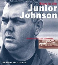 Junior Johnson: Brave in Life - paperback, 9781893618008, Tom Higgins