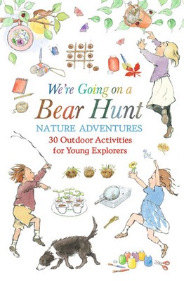 We're Going on a Bear Hunt Nature Adventures: 30 Outdoor Activities for Young...