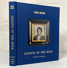 Isaac Julien: Lessons Of The Hour - Frederick Douglass 2021 Art Monograph HC