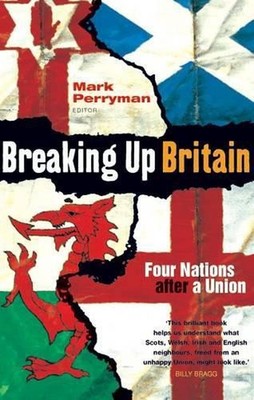 Breaking Up Britain: Four Nations After a Union by Mark Perryman (English) Paper