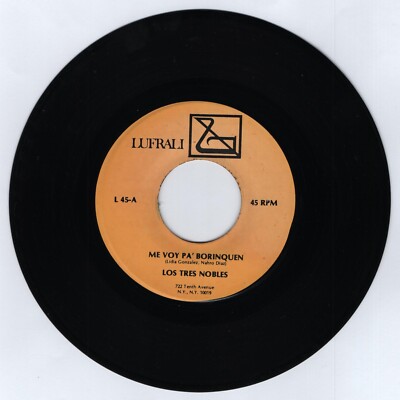 LOS TRES NOBLES Me Voy Pa' Borinquen / Hoy Por Hoy LUFRALI RECORDS 7'' 45rpm