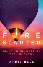 The Fire Starter: Igniting Innovation with Empathy - Paperback - VERY GOOD
