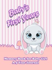 Baby  s First Years A Colorful and Cute Memory Book for Baby Girl. A 5 Year Sc...