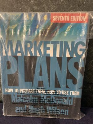 Marketing Plans : How to Prepare Them, How to Use Them - By McDonald Wilson 7th