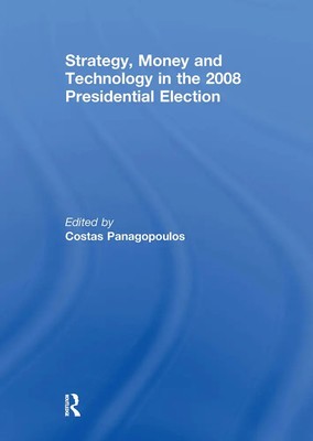 Strategy, Money and Technology in the 2008 Presidential Election Panagopoulos