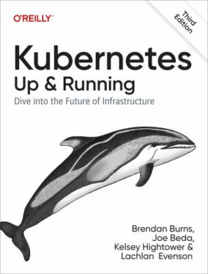 Kubernetes: up and Running : Dive into the Future of Infrastructure by Joe Beda,