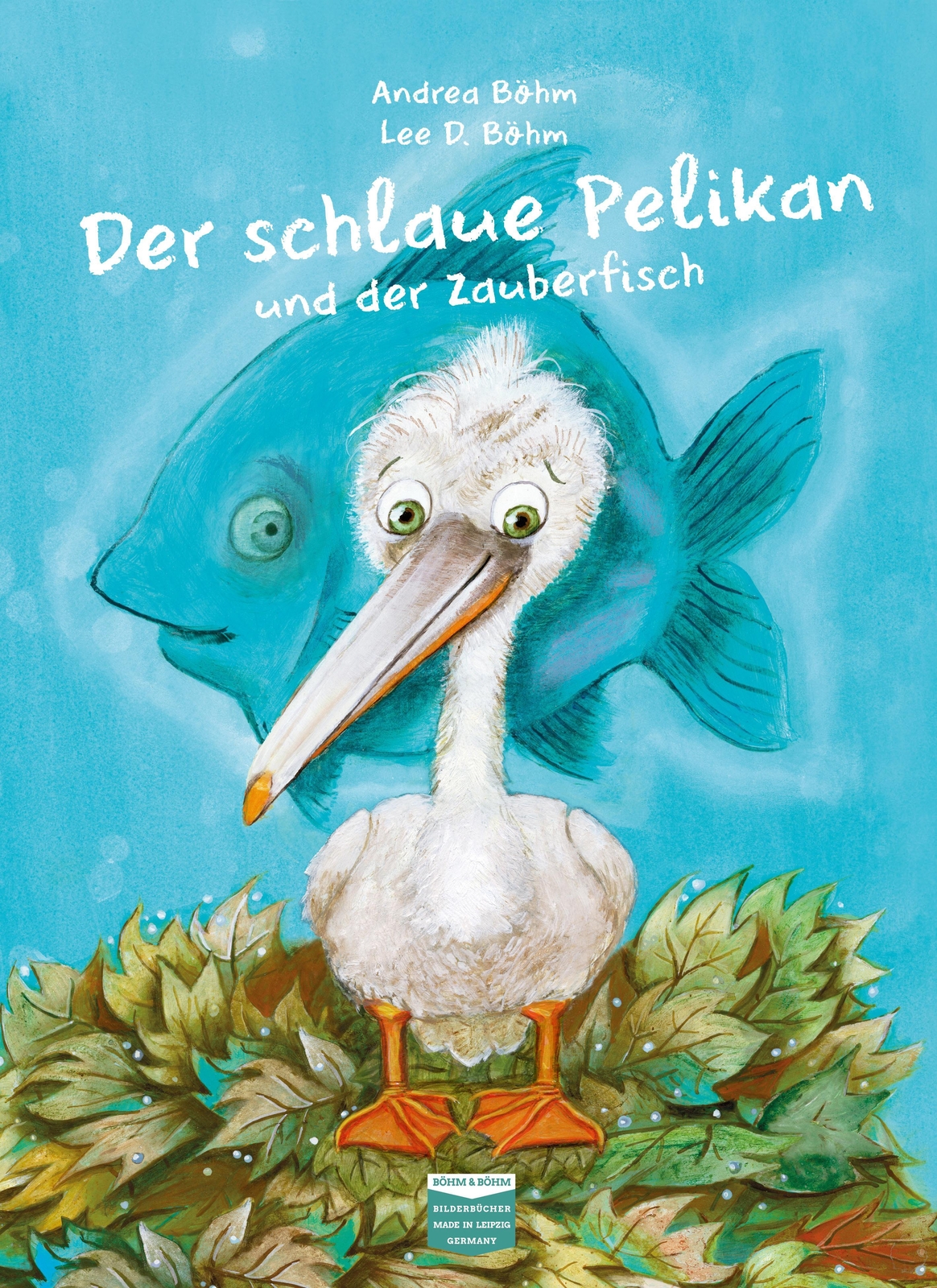 Thumbnail - Der Schlaue Pelikan Und Der Zauberfisch, Andrea Böhm