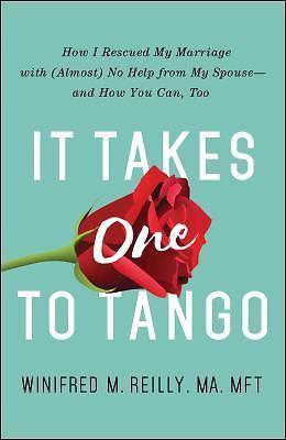 It Takes One to Tango: How I Rescued My Marriage with [Almost] No Help from My S