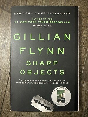 Sharp Objects : A Novel by Gillian Flynn (2007, Trade Paperback)
