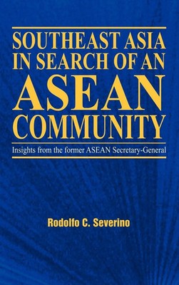C. Rodolfo Severino | Southeast Asia in Search of an ASEAN Community | Buch