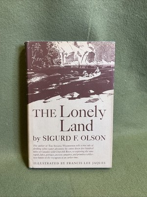 THE LONELY LAND by Sigurd F. Olson Wilderness Hardcover Book 3rd Printing 1961