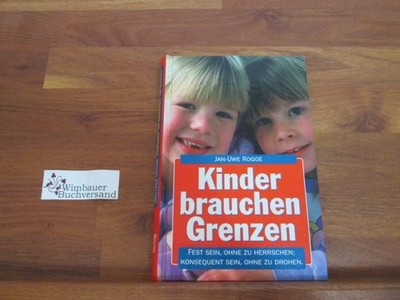Kinder brauchen Grenzen Rogge, Jan-Uwe :