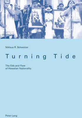 Turning Tide The Ebb and Flow of Hawaiian Nationality Niklaus Schweizer Buch