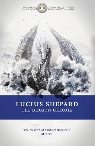 Thumbnail - Lucius Shepard The Dragon Griaule (taschenbuch) Fantasy Masterworks